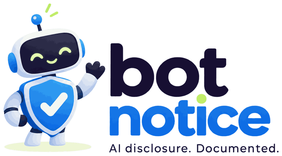 BotNotice. AI disclosure. Documented.